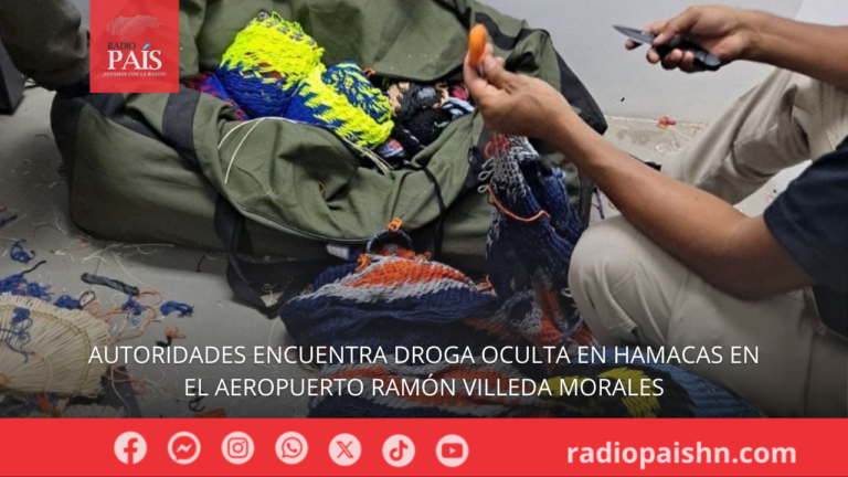 Autoridades encuentra droga oculta en Hamacas en el Aeropuerto Ramón Villeda Morales