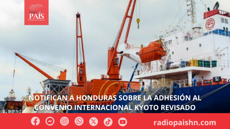 Notifican a Honduras sobre la Adhesión al Convenio Internacional KYOTO Revisado