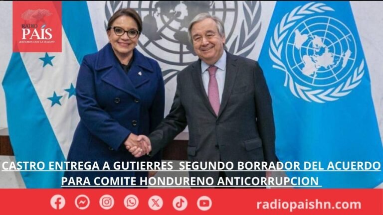 LA PRESIDENTA XIOMARA CASTRO ENTREGO AL SECRETARIO DE LA ONU NUEVO BORRADOR PARA LA LLEGADA DE LA CICIH