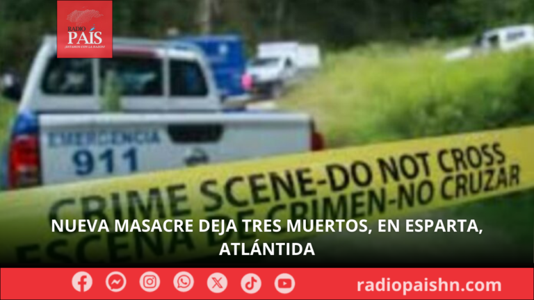 Nueva masacre deja tres muertos, en Esparta, Atlántida