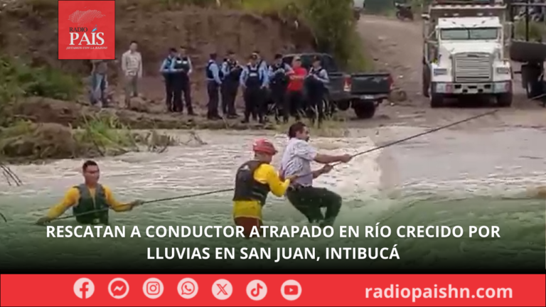 Rescatan a conductor atrapado en río crecido por lluvias en San Juan, Intibucá